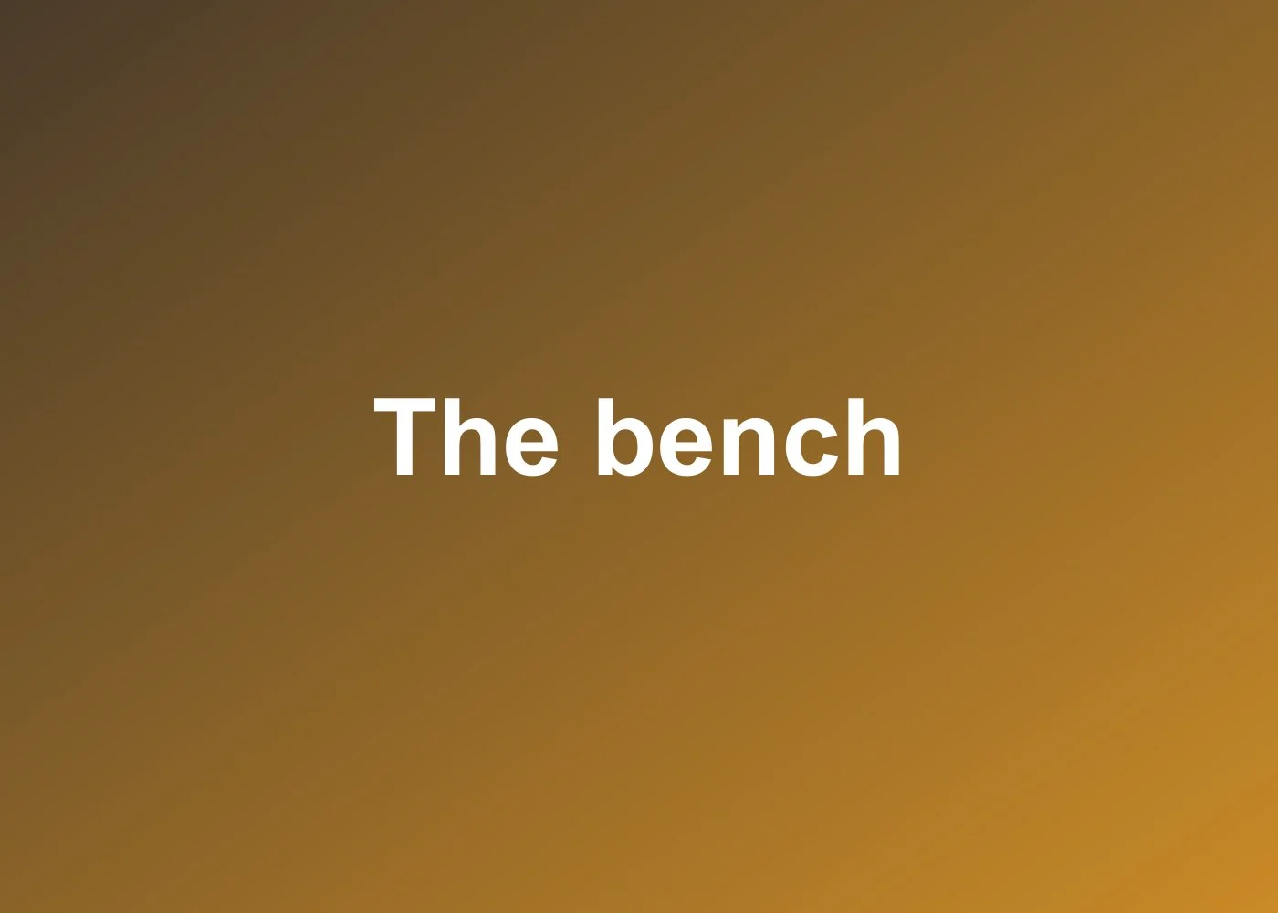 The bench, mid-week